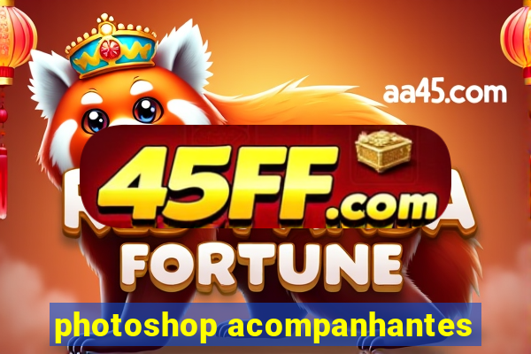 photoshop acompanhantes